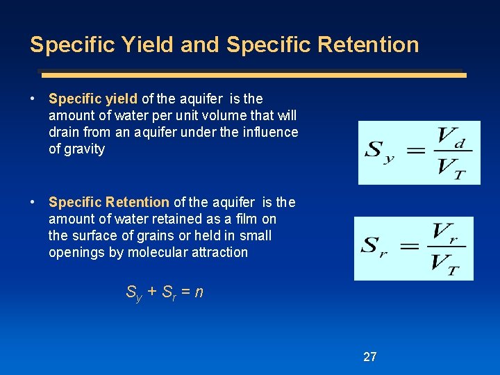 Specific Yield and Specific Retention • Specific yield of the aquifer is the amount