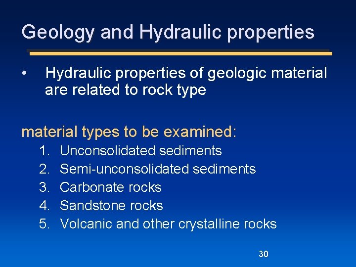 Geology and Hydraulic properties • Hydraulic properties of geologic material are related to rock