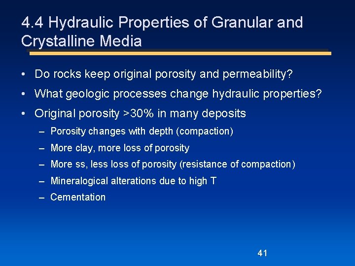 4. 4 Hydraulic Properties of Granular and Crystalline Media • Do rocks keep original