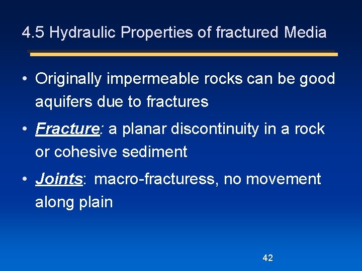 4. 5 Hydraulic Properties of fractured Media • Originally impermeable rocks can be good