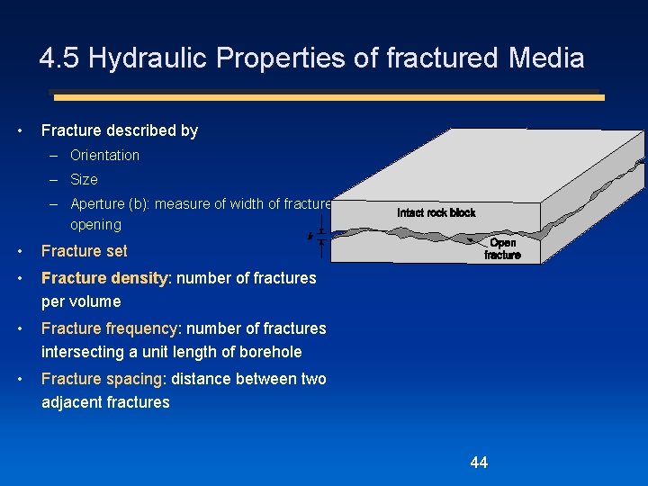 4. 5 Hydraulic Properties of fractured Media • Fracture described by – Orientation –