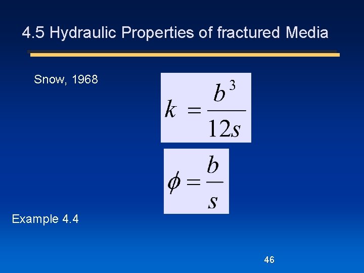 4. 5 Hydraulic Properties of fractured Media Snow, 1968 Example 4. 4 46 