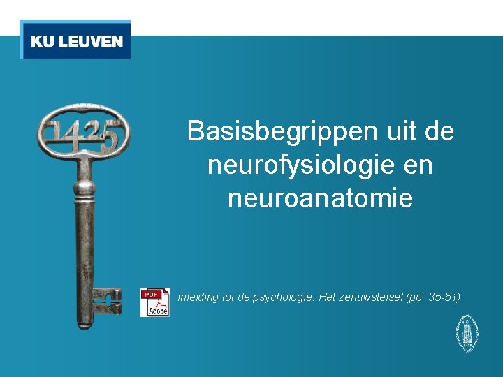 Basisbegrippen uit de neurofysiologie en neuroanatomie Inleiding tot de psychologie: Het zenuwstelsel (pp. 35