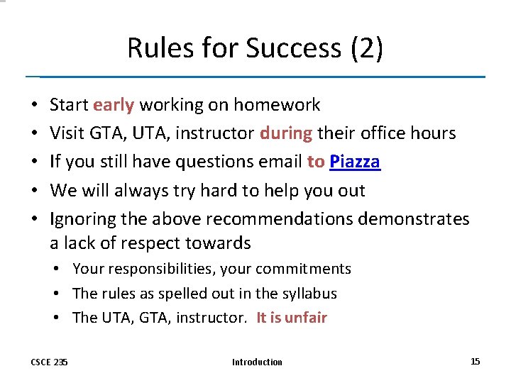 Rules for Success (2) • • • Start early working on homework Visit GTA,