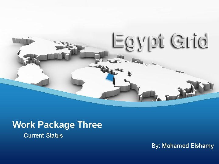 Work Package Three Current Status By: Mohamed Elshamy 