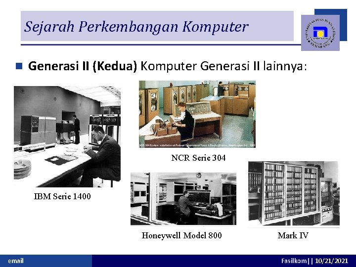 Sejarah Perkembangan Komputer n Generasi II (Kedua) Komputer Generasi II lainnya: NCR Serie 304