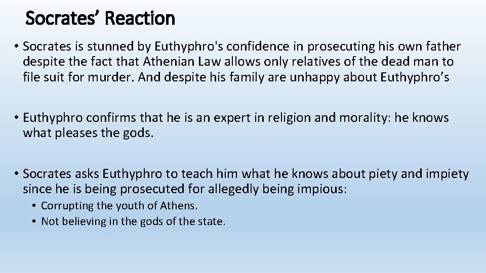 Socrates’ Reaction • Socrates is stunned by Euthyphro's confidence in prosecuting his own father