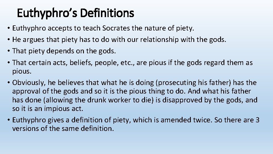 Euthyphro’s Definitions • Euthyphro accepts to teach Socrates the nature of piety. • He