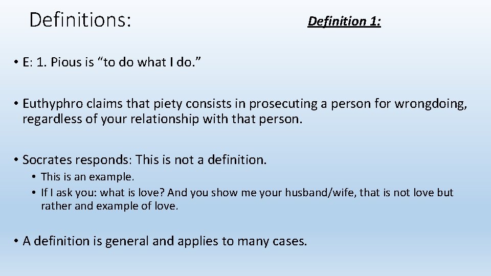 Definitions: Definition 1: • E: 1. Pious is “to do what I do. ”
