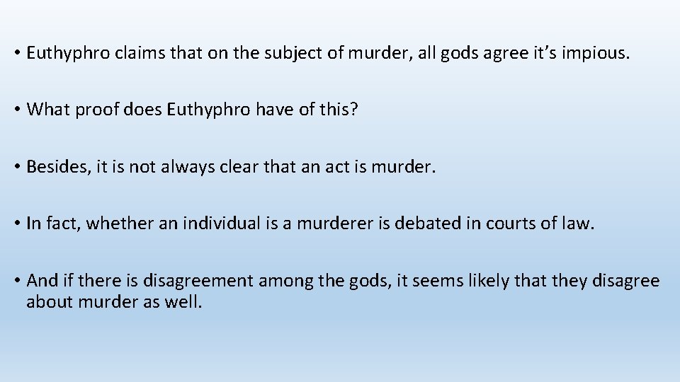  • Euthyphro claims that on the subject of murder, all gods agree it’s