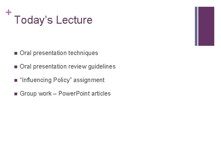 + Today’s Lecture n Oral presentation techniques n Oral presentation review guidelines n “Influencing