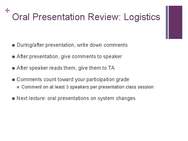 + Oral Presentation Review: Logistics n During/after presentation, write down comments n After presentation,