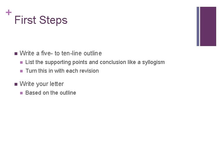 + First Steps n n Write a five- to ten-line outline n List the