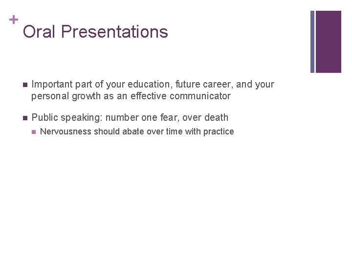 + Oral Presentations n Important part of your education, future career, and your personal