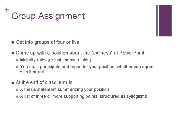 + Group Assignment n Get into groups of four or five n Come up