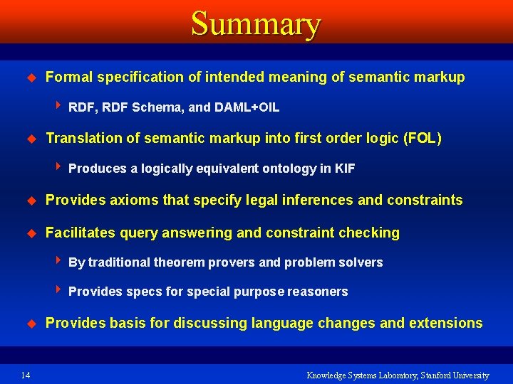Summary u Formal specification of intended meaning of semantic markup 4 RDF, RDF Schema,