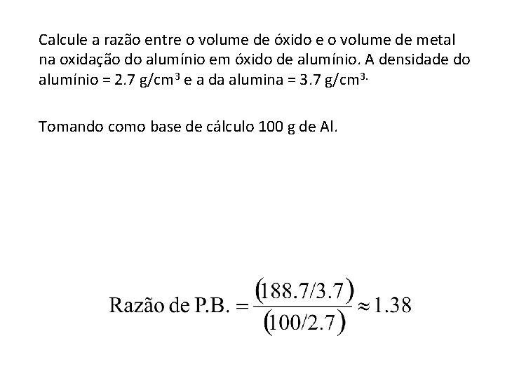 Calcule a razão entre o volume de óxido e o volume de metal na