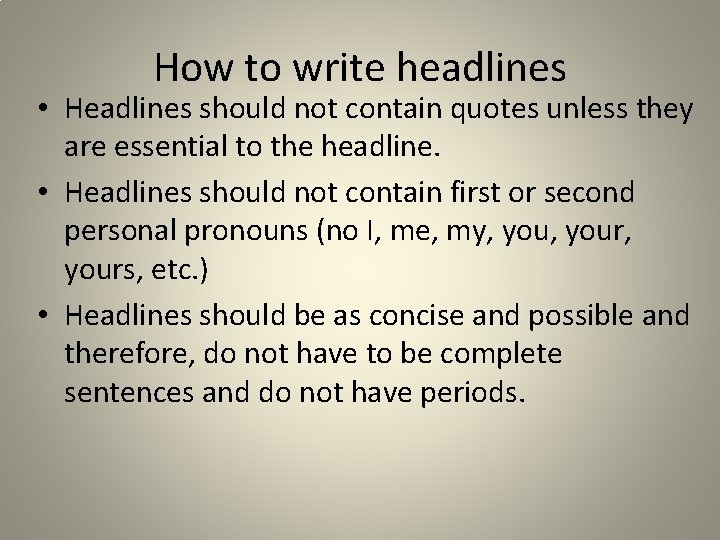 How to write headlines • Headlines should not contain quotes unless they are essential