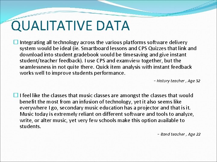 QUALITATIVE DATA � Integrating all technology across the various platforms software delivery system would