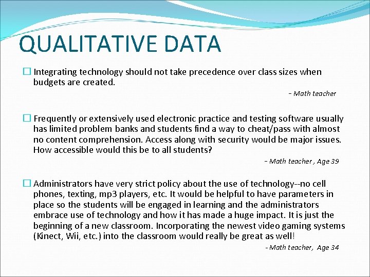 QUALITATIVE DATA � Integrating technology should not take precedence over class sizes when budgets