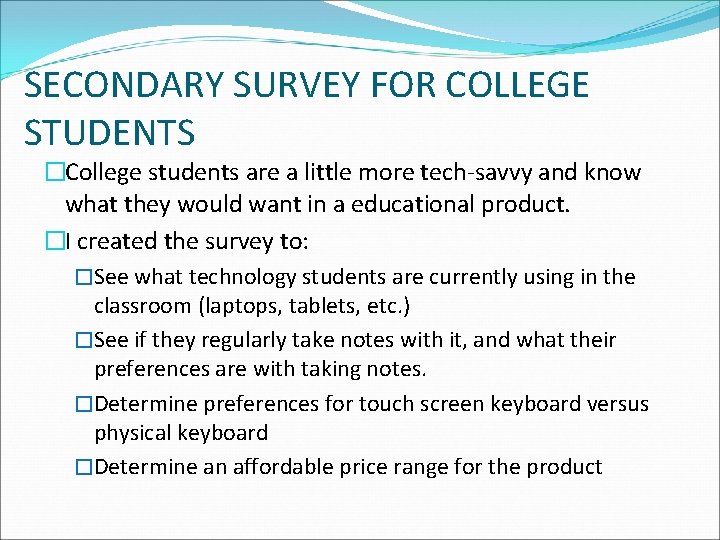 SECONDARY SURVEY FOR COLLEGE STUDENTS �College students are a little more tech-savvy and know