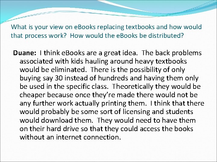 What is your view on e. Books replacing textbooks and how would that process