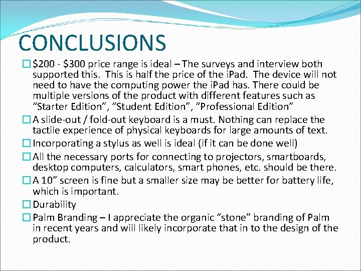 CONCLUSIONS �$200 - $300 price range is ideal – The surveys and interview both