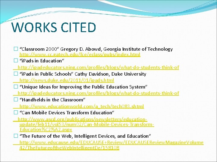 WORKS CITED � “Classroom 2000” Gregory D. Abowd, Georgia Institute of Technology http: //www.