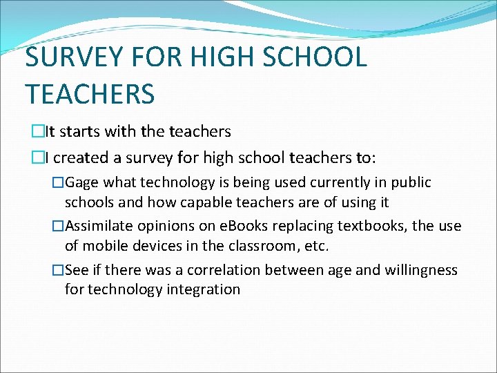 SURVEY FOR HIGH SCHOOL TEACHERS �It starts with the teachers �I created a survey