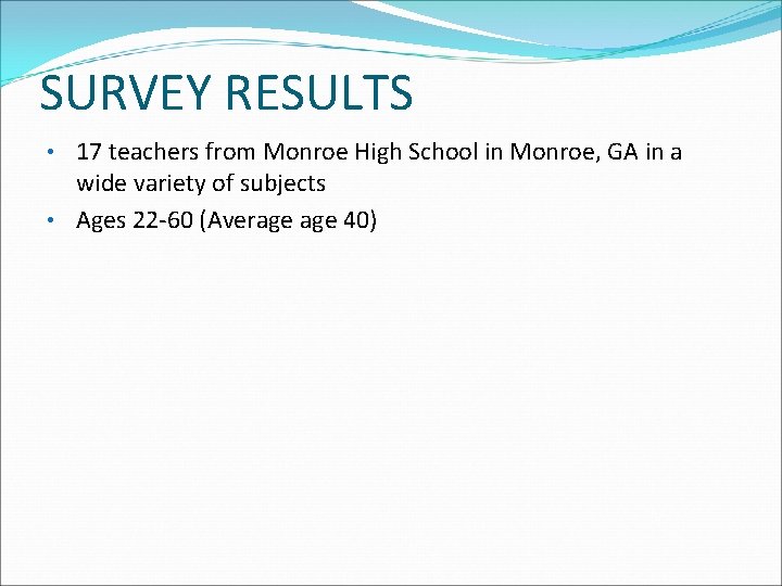 SURVEY RESULTS • 17 teachers from Monroe High School in Monroe, GA in a