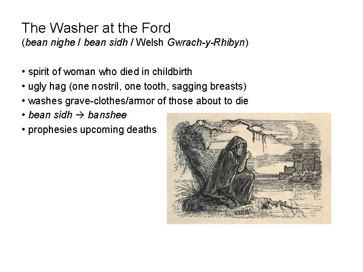 The Washer at the Ford (bean nighe / bean sídh / Welsh Gwrach-y-Rhibyn) •