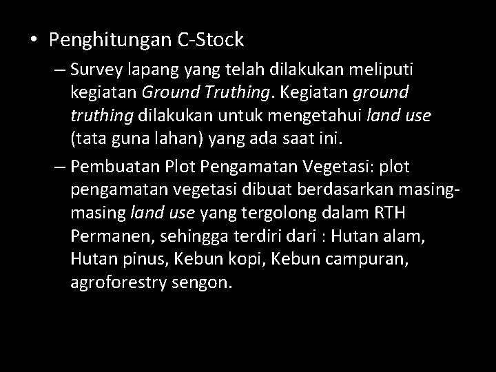  • Penghitungan C-Stock – Survey lapang yang telah dilakukan meliputi kegiatan Ground Truthing.