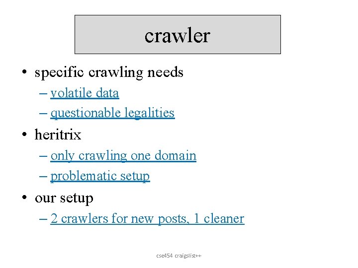 crawler • specific crawling needs – volatile data – questionable legalities • heritrix –