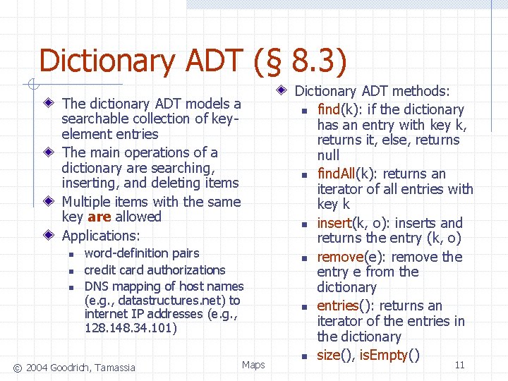 Dictionary ADT (§ 8. 3) The dictionary ADT models a searchable collection of keyelement