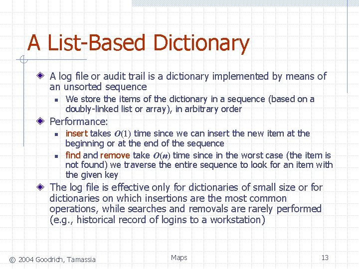 A List-Based Dictionary A log file or audit trail is a dictionary implemented by