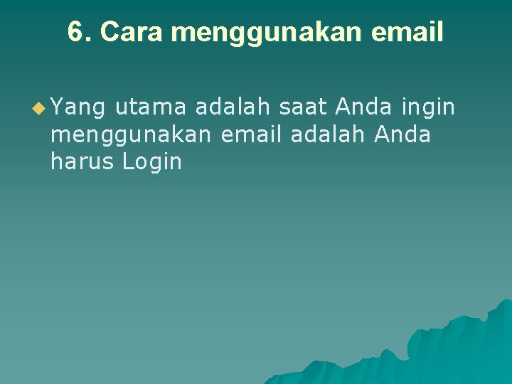 6. Cara menggunakan email u Yang utama adalah saat Anda ingin menggunakan email adalah 6. Cara menggunakan email u Yang utama adalah saat Anda ingin menggunakan email adalah