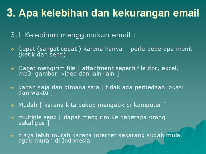 3. Apa kelebihan dan kekurangan email 3. 1 Kelebihan menggunakan email : v Cepat