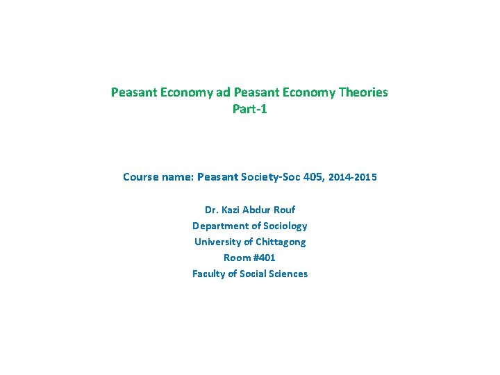 Peasant Economy ad Peasant Economy Theories Part-1 Course name: Peasant Society-Soc 405, 2014 -2015