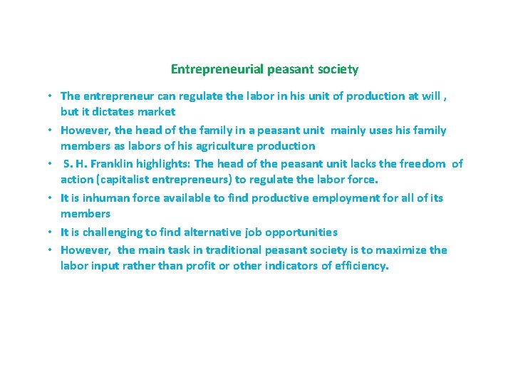 Entrepreneurial peasant society • The entrepreneur can regulate the labor in his unit of