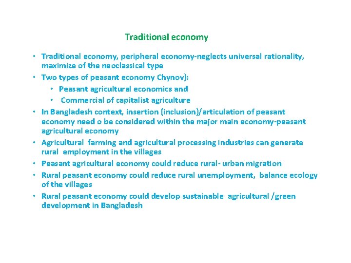 Traditional economy • Traditional economy, peripheral economy-neglects universal rationality, maximize of the neoclassical type