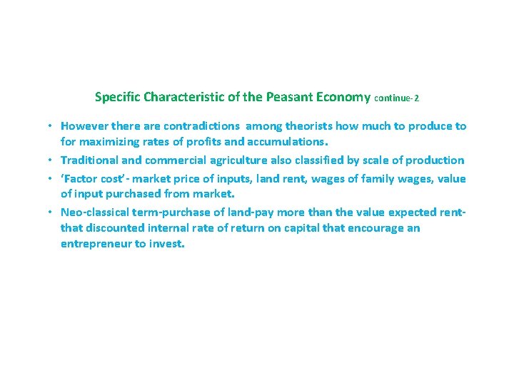 Specific Characteristic of the Peasant Economy continue-2 • However there are contradictions among theorists