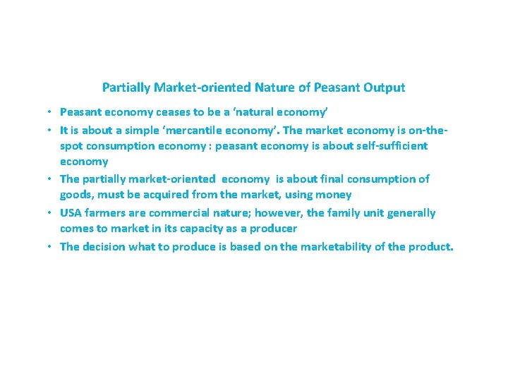 Partially Market-oriented Nature of Peasant Output • Peasant economy ceases to be a ‘natural