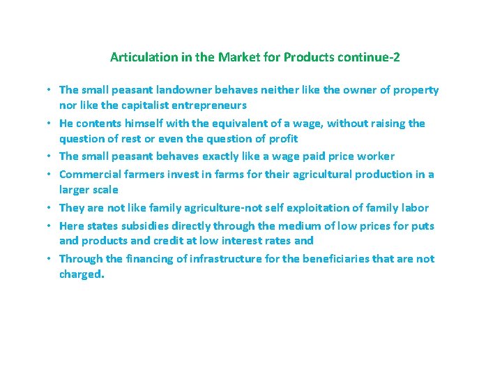 Articulation in the Market for Products continue-2 • The small peasant landowner behaves neither