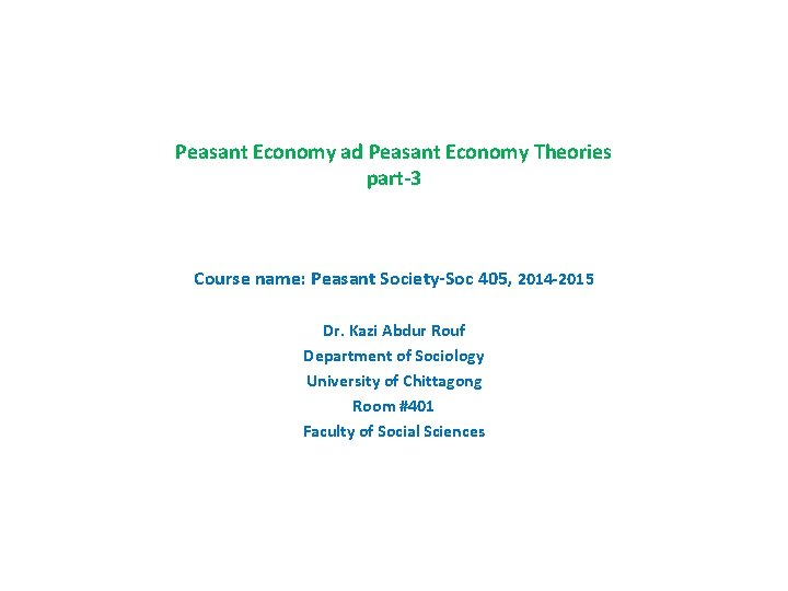 Peasant Economy ad Peasant Economy Theories part-3 Course name: Peasant Society-Soc 405, 2014 -2015