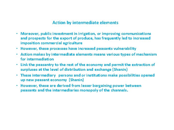 Action by intermediate elements • Moreover, public investment in irrigation, or improving communications and