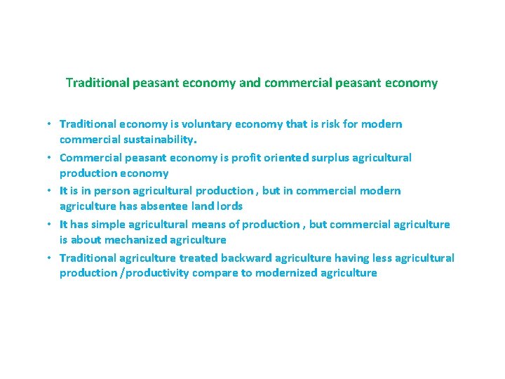 Traditional peasant economy and commercial peasant economy • Traditional economy is voluntary economy that