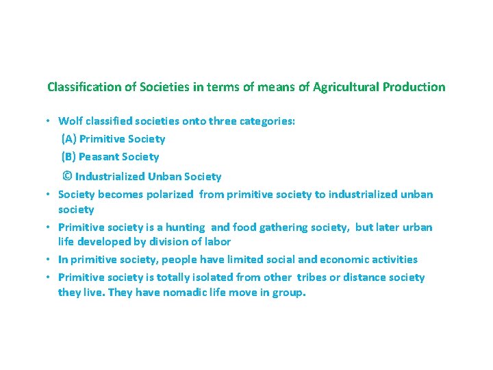 Classification of Societies in terms of means of Agricultural Production • Wolf classified societies