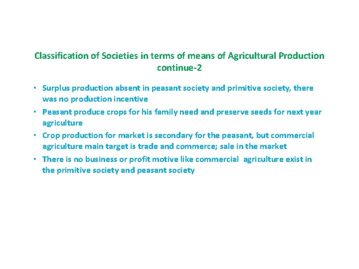 Classification of Societies in terms of means of Agricultural Production continue-2 • Surplus production