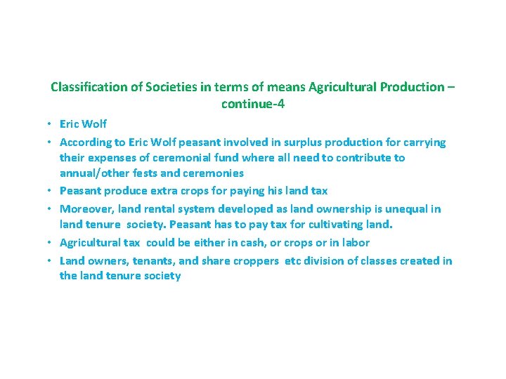 Classification of Societies in terms of means Agricultural Production – continue-4 • Eric Wolf