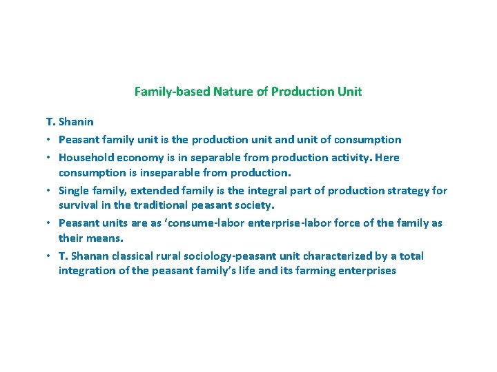 Family-based Nature of Production Unit T. Shanin • Peasant family unit is the production